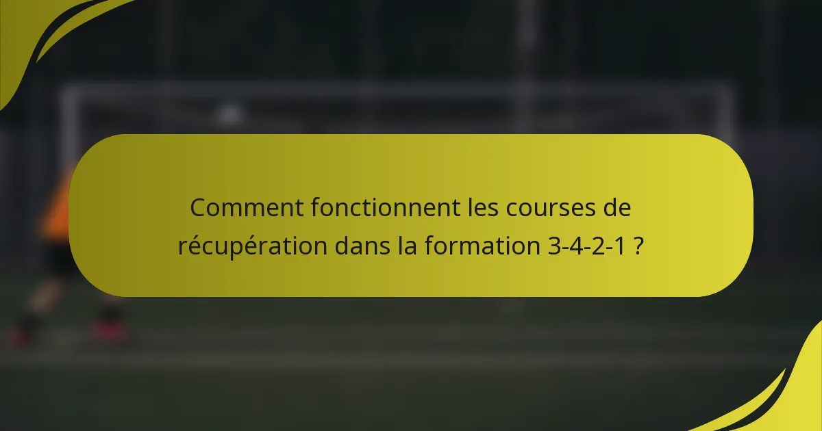 Comment fonctionnent les courses de récupération dans la formation 3-4-2-1 ?