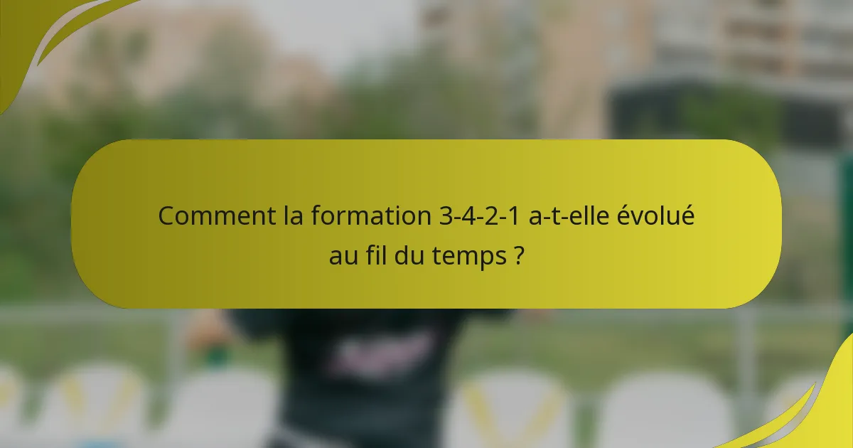 Comment la formation 3-4-2-1 a-t-elle évolué au fil du temps ?