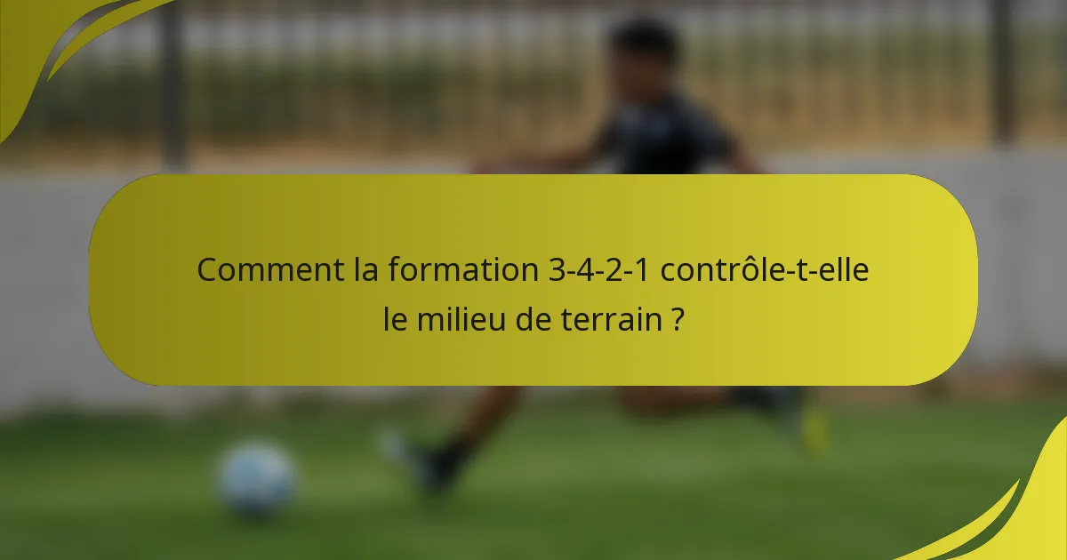 Comment la formation 3-4-2-1 contrôle-t-elle le milieu de terrain ?