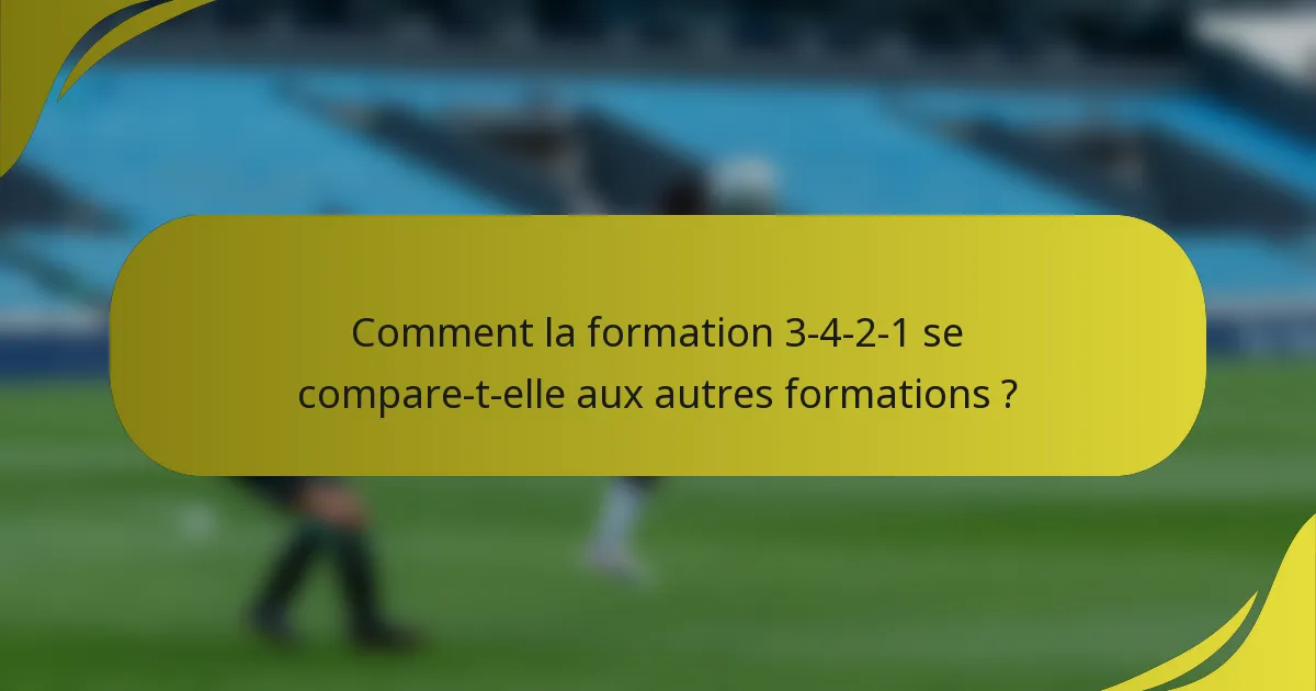 Comment la formation 3-4-2-1 se compare-t-elle aux autres formations ?
