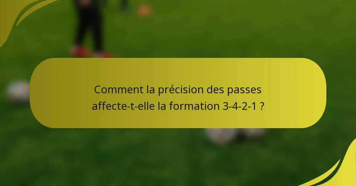 Comment la précision des passes affecte-t-elle la formation 3-4-2-1 ?
