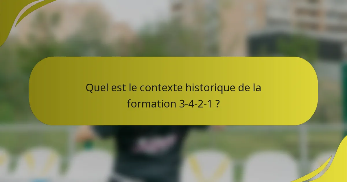 Quel est le contexte historique de la formation 3-4-2-1 ?