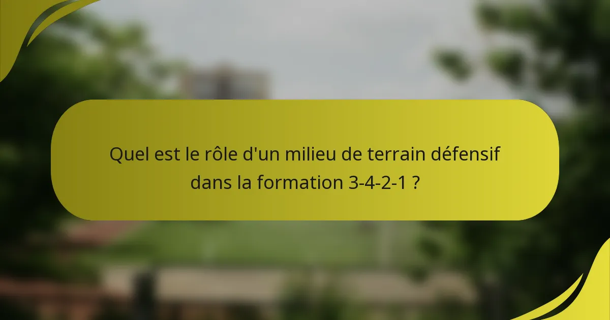 Quel est le rôle d'un milieu de terrain défensif dans la formation 3-4-2-1 ?