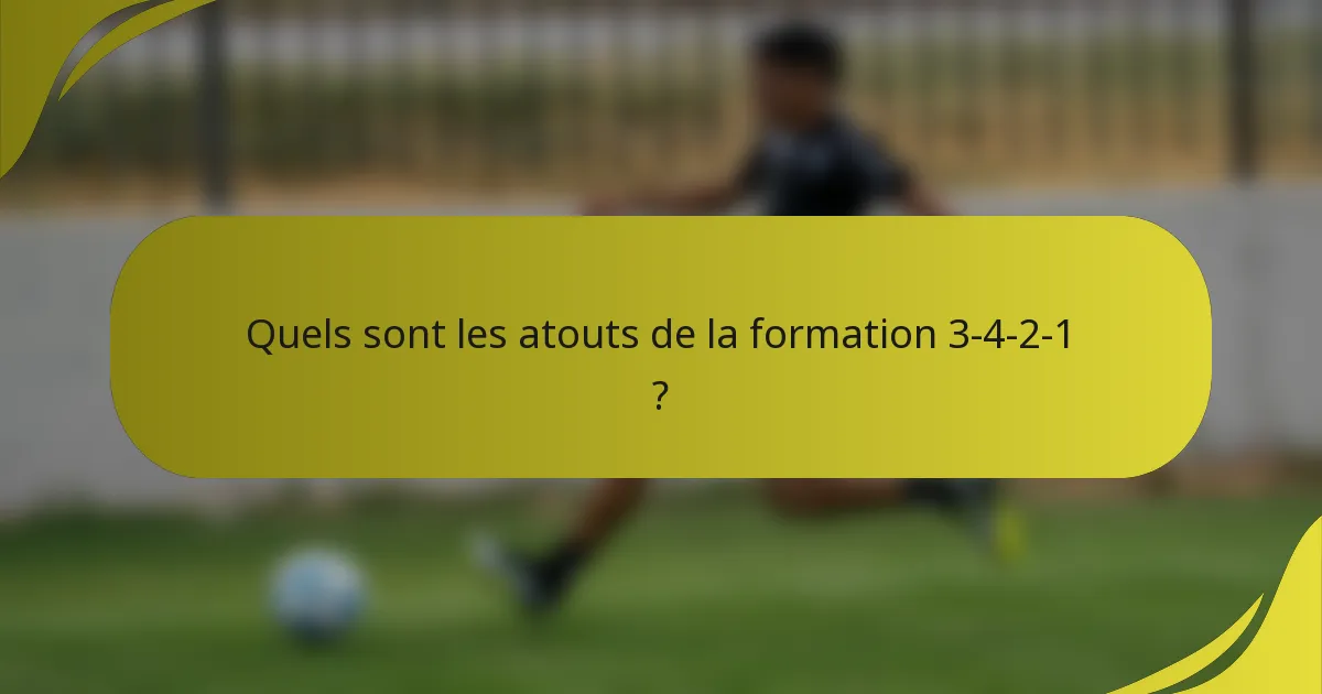Quels sont les atouts de la formation 3-4-2-1 ?