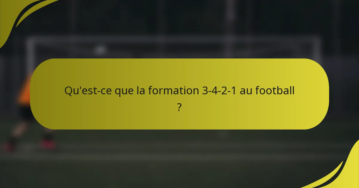 Qu'est-ce que la formation 3-4-2-1 au football ?